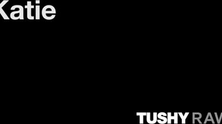 TUSHYRAW - Katie legelső anál szexelése